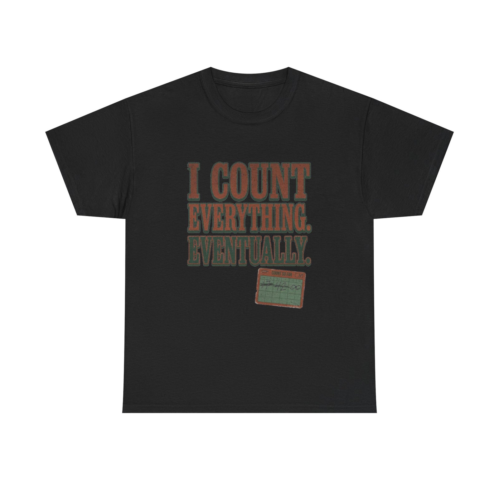 I Count Everything Eventually Tee