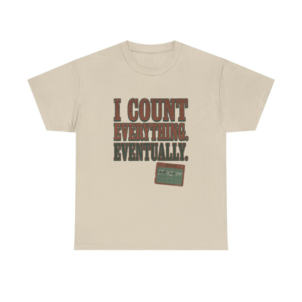 I Count Everything Eventually Tee