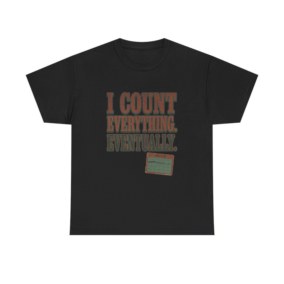 I Count Everything Eventually Tee